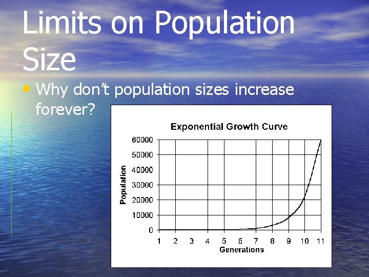 Limits on Population Size • Why don’t population sizes increase forever? 