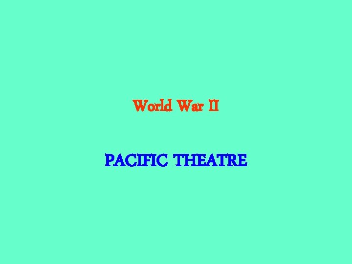 World War II PACIFIC THEATRE 