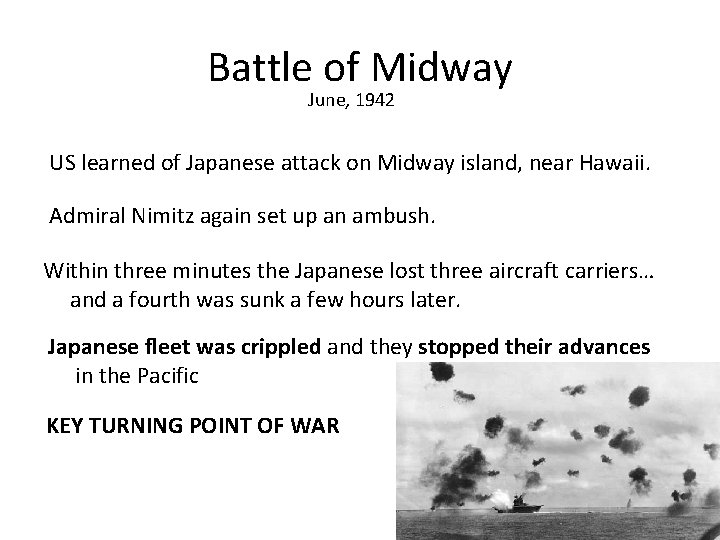 Battle of Midway June, 1942 US learned of Japanese attack on Midway island, near