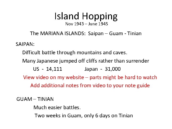 Island Hopping Nov 1943 – June 1945 The MARIANA ISLANDS: Saipan – Guam -