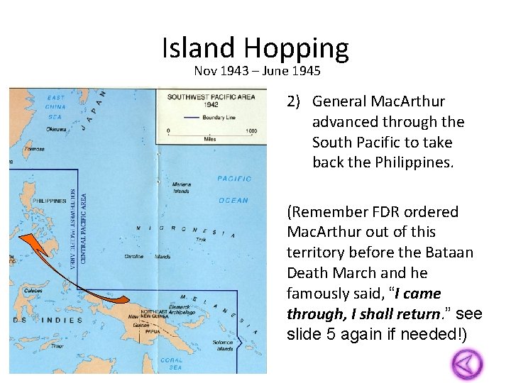 Island Hopping Nov 1943 – June 1945 2) General Mac. Arthur advanced through the