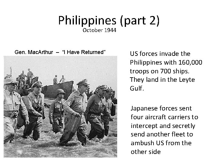 Philippines (part 2) October 1944 Gen. Mac. Arthur – “I Have Returned” US forces