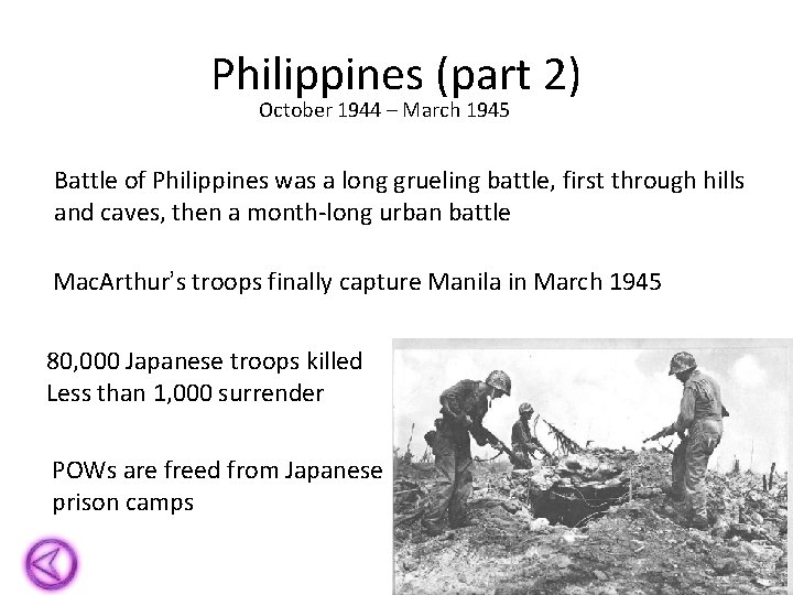 Philippines (part 2) October 1944 – March 1945 Battle of Philippines was a long