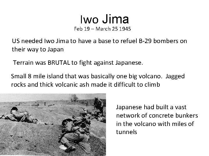 Iwo Jima Feb 19 – March 25 1945 US needed Iwo Jima to have