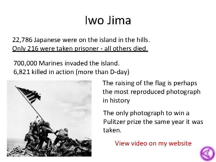 Iwo Jima 22, 786 Japanese were on the island in the hills. Only 216