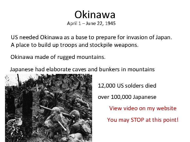 Okinawa April 1 – June 22, 1945 US needed Okinawa as a base to