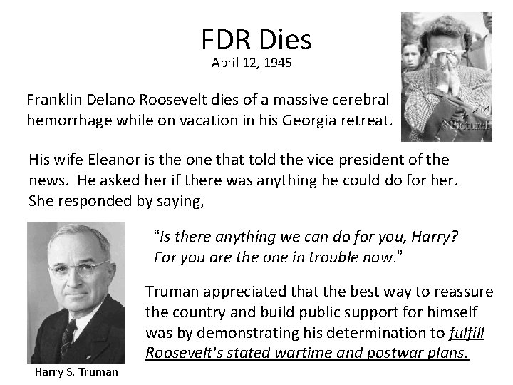 FDR Dies April 12, 1945 Franklin Delano Roosevelt dies of a massive cerebral hemorrhage