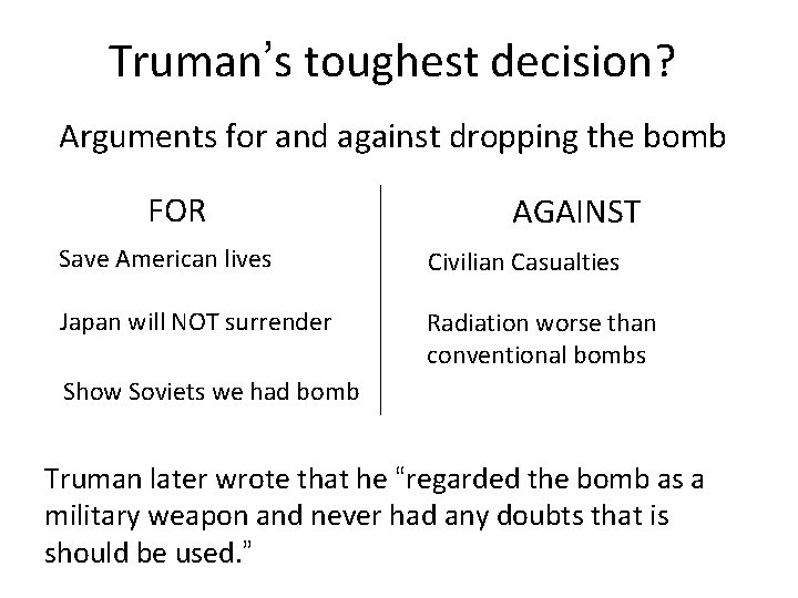 Truman’s toughest decision? Arguments for and against dropping the bomb FOR AGAINST Save American