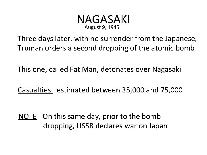 NAGASAKI August 9, 1945 Three days later, with no surrender from the Japanese, Truman