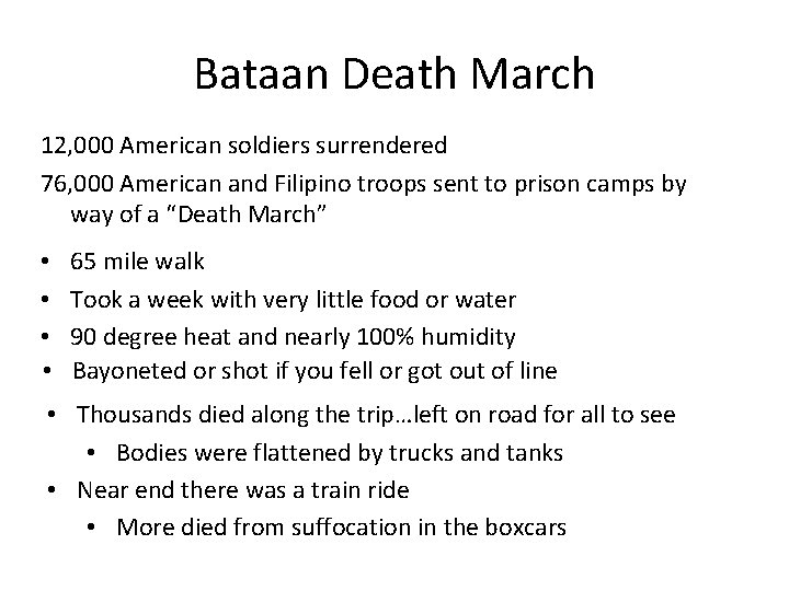 Bataan Death March 12, 000 American soldiers surrendered 76, 000 American and Filipino troops