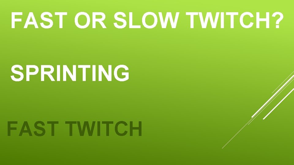 FAST OR SLOW TWITCH? SPRINTING FAST TWITCH 