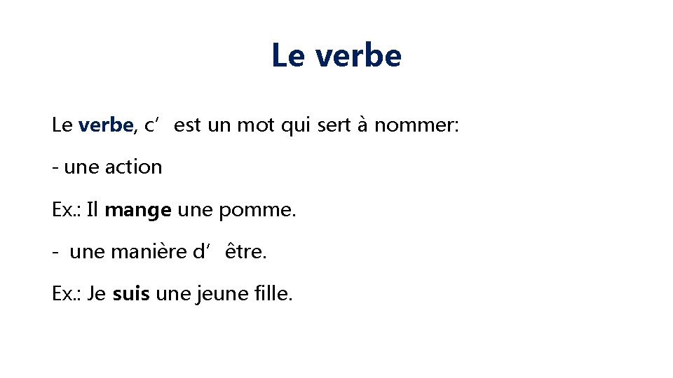 Le verbe, c’est un mot qui sert à nommer: - une action Ex. :