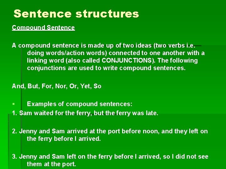Sentence structures Compound Sentence A compound sentence is made up of two ideas (two