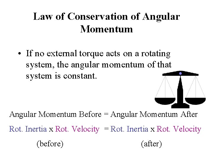 Law of Conservation of Angular Momentum • If no external torque acts on a