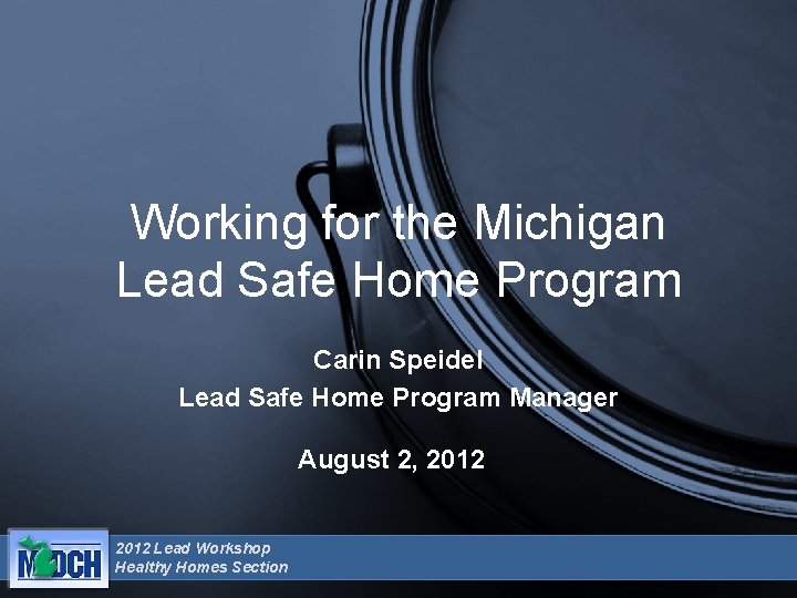 Working for the Michigan Lead Safe Home Program Carin Speidel Lead Safe Home Program