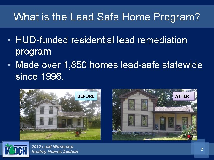 What is the Lead Safe Home Program? • HUD-funded residential lead remediation program •