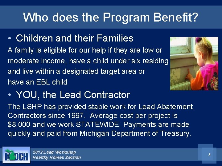 Who does the Program Benefit? • Children and their Families A family is eligible