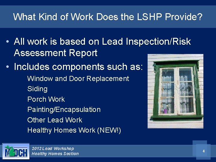 What Kind of Work Does the LSHP Provide? • All work is based on