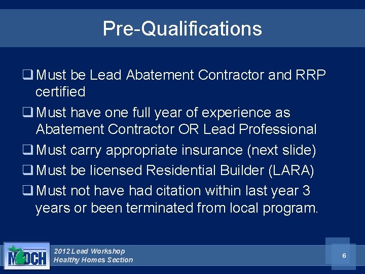 Pre-Qualifications q Must be Lead Abatement Contractor and RRP certified q Must have one