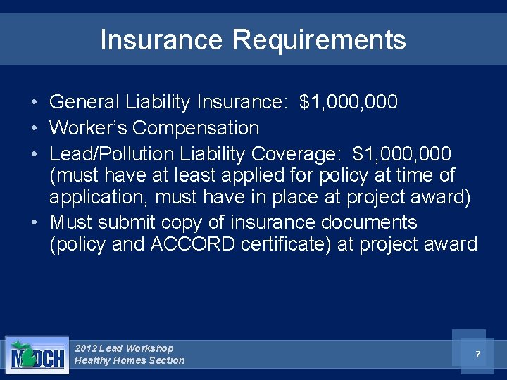 Insurance Requirements • General Liability Insurance: $1, 000 • Worker’s Compensation • Lead/Pollution Liability