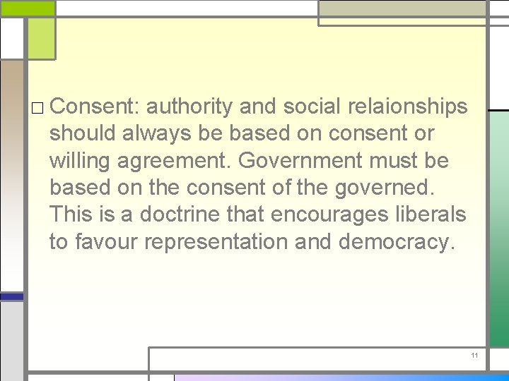 □ Consent: authority and social relaionships should always be based on consent or willing