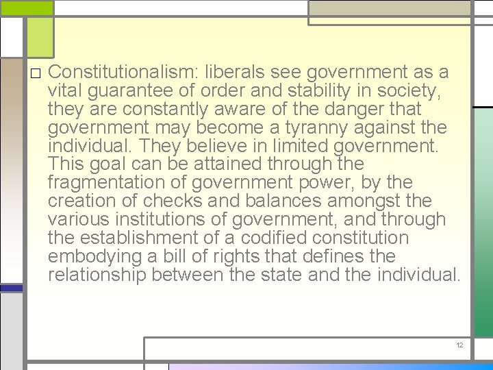 □ Constitutionalism: liberals see government as a vital guarantee of order and stability in