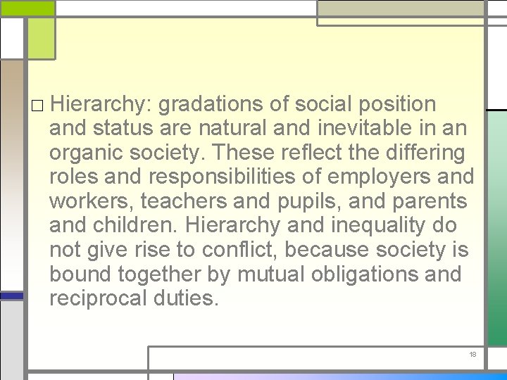 □ Hierarchy: gradations of social position and status are natural and inevitable in an