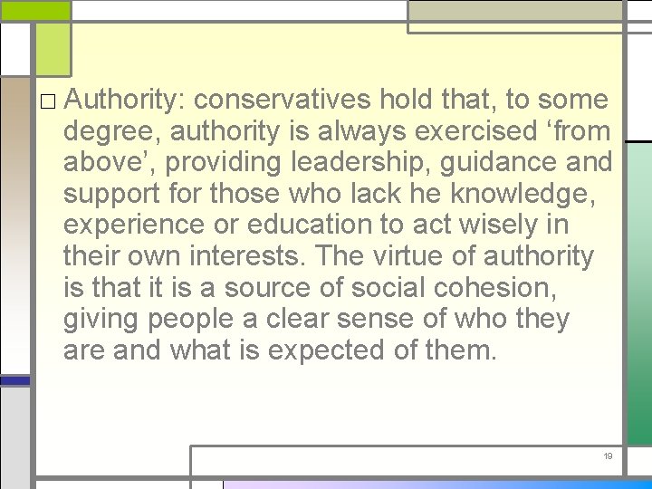 □ Authority: conservatives hold that, to some degree, authority is always exercised ‘from above’,