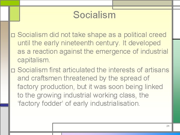 Socialism □ Socialism did not take shape as a political creed until the early