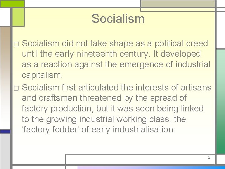 Socialism □ Socialism did not take shape as a political creed until the early