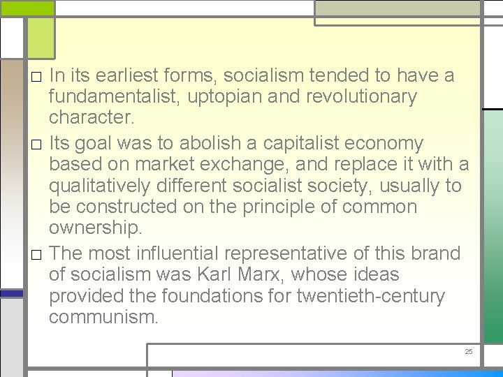 □ In its earliest forms, socialism tended to have a fundamentalist, uptopian and revolutionary
