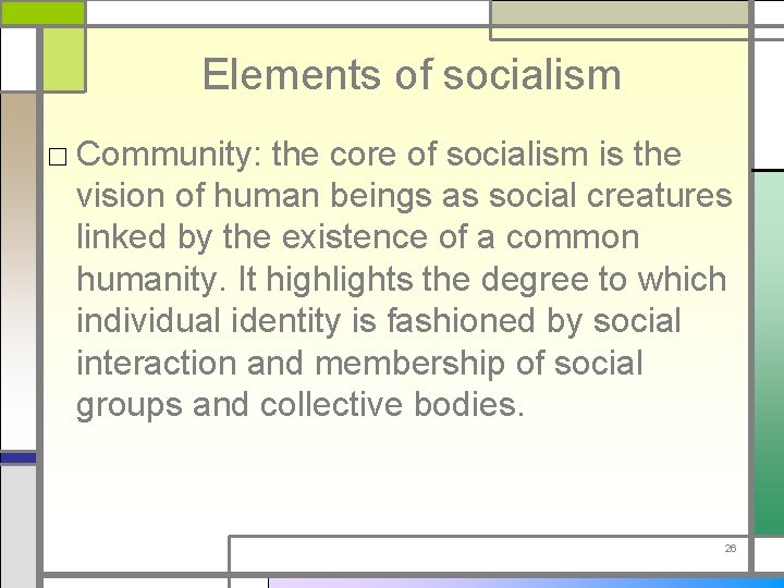 Elements of socialism □ Community: the core of socialism is the vision of human