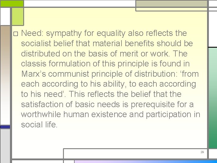 □ Need: sympathy for equality also reflects the socialist belief that material benefits should