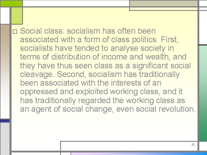 □ Social class: socialism has often been associated with a form of class politics.