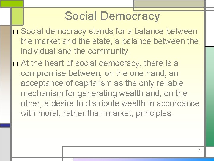 Social Democracy □ Social democracy stands for a balance between the market and the