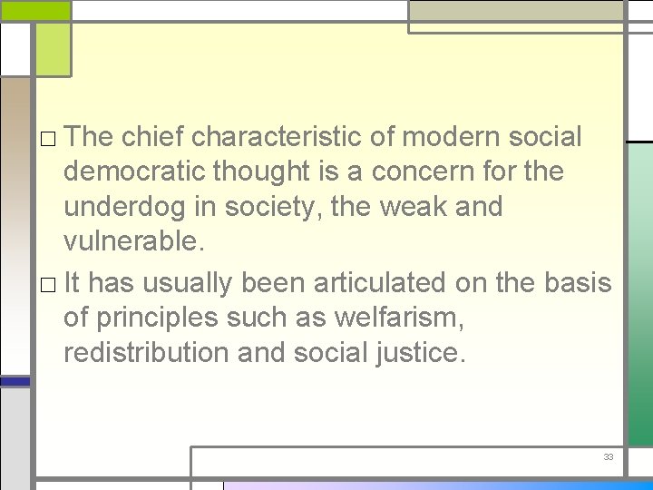 □ The chief characteristic of modern social democratic thought is a concern for the