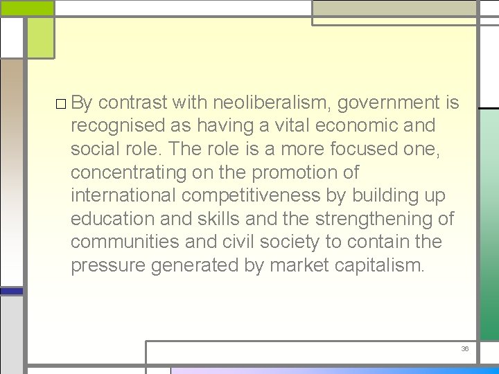 □ By contrast with neoliberalism, government is recognised as having a vital economic and