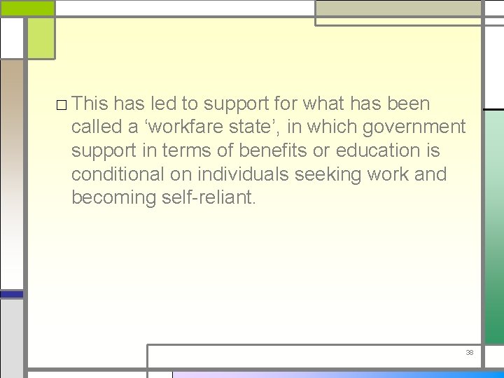 □ This has led to support for what has been called a ‘workfare state’,