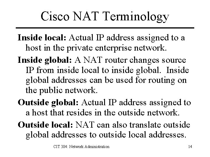 Cisco NAT Terminology Inside local: Actual IP address assigned to a host in the