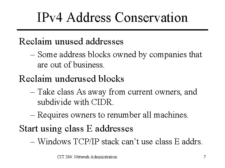 IPv 4 Address Conservation Reclaim unused addresses – Some address blocks owned by companies