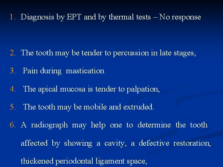 1. Diagnosis by EPT and by thermal tests – No response 2. The tooth