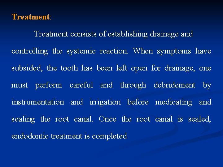 Treatment: Treatment consists of establishing drainage and controlling the systemic reaction. When symptoms have