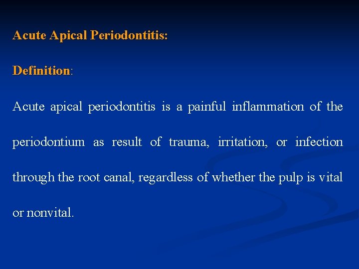 Acute Apical Periodontitis: Definition Acute apical periodontitis is a painful inflammation of the periodontium