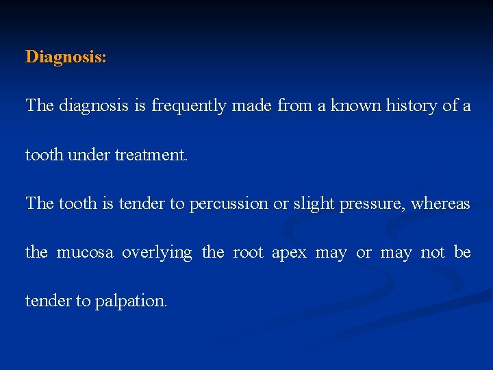 Diagnosis: The diagnosis is frequently made from a known history of a tooth under