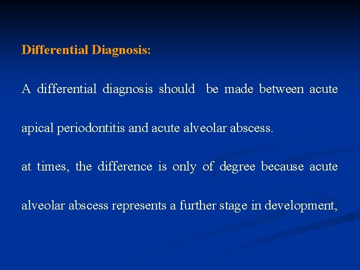Differential Diagnosis: A differential diagnosis should be made between acute apical periodontitis and acute