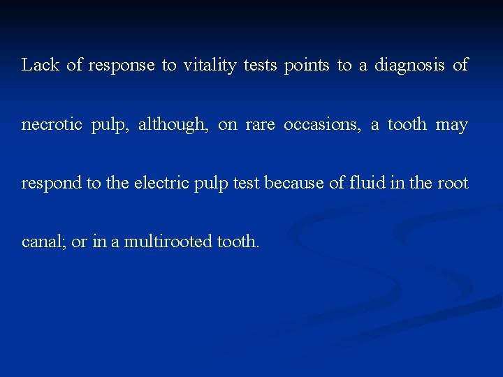 Lack of response to vitality tests points to a diagnosis of necrotic pulp, although,