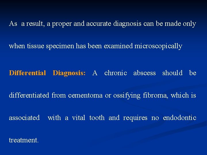 As a result, a proper and accurate diagnosis can be made only when tissue