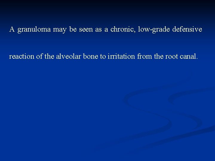 A granuloma may be seen as a chronic, low-grade defensive reaction of the alveolar