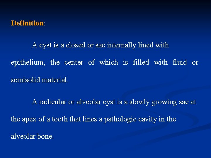 Definition: A cyst is a closed or sac internally lined with epithelium, the center