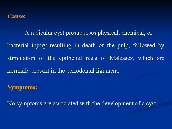 Cause: A radicular cyst presupposes physical, chemical, or bacterial injury resulting in death of